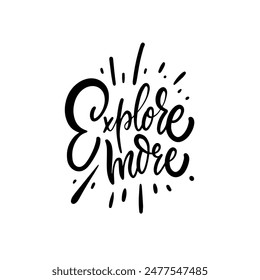 Hand-lettered 'Explore More' quote, perfect for motivational posters, digital designs, and wall art.