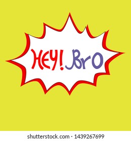 Hand-lettered Hey Bro phrase in blue bubble on yellow background. Comics-like style