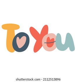 Hand-lettered phrase To You isolated on white background. Retro 60s, 70s design. Vector element for greeting card, social media post. Love, Romance, Valentines Day concept