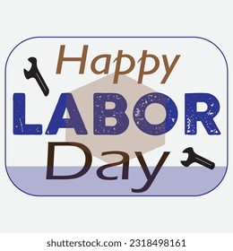 A hand-lettered poster reading "Happy Labor Day" features a vector silhouette of a clinched fist holding a wrench.