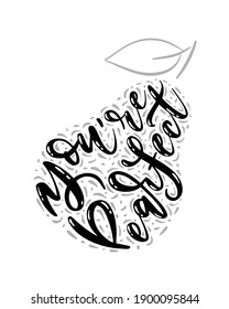 Hand-lettered quote - You're pearfect in shape of pear. Creative lettering with a pear. Card of poster design in black color isolated on white background