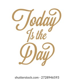 Hand-lettered typography artwork featuring the phrase “Today Is the Day” in an elegant gold script style. This original lettering design is carefully crafted with smooth curves, balanced proportions, and refined swashes, creating a timeless and celebratory look. Ideal for wedding projects, engagements, special events, motivational designs, invitations, posters, greeting cards, and romantic or inspirational visuals. Suitable for both print and digital use.  