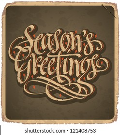 hand-lettered vintage SEASONS GREETINGS card - with handmade calligraphy, vector (eps10); grunge effects in a separate layer;