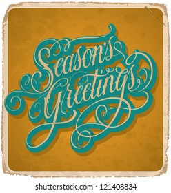 hand-lettered vintage SEASONS GREETINGS card - with handmade calligraphy, vector (eps10); grunge effects in a separate layer;