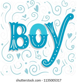 Hand-lettering composition for baby shower. Invitation for boy baby shower party. Greeting card for happy parents of newborn. Newborn baby boy card. Card with text: Boy.