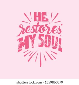 Handlettering typography He restores my soul