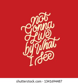 Handlettering typography not gonna live by what i see