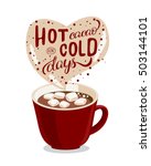 Handmade cacao illustration with lettering and quote hot cacao for cold days. Christmas mood illustration in vector.  Mug with cacao and marshmallow.