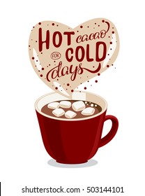 Handmade cacao illustration with lettering and quote hot cacao for cold days. Christmas mood illustration in vector.  Mug with cacao and marshmallow.