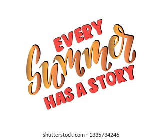 hand-made calligraphy made in vector, inscriptoin "every summer has a story" can be used for mug, clothes or stationary prints and greeting cards
