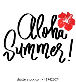 Handmade calligraphy and text aloha summer with hibiscus flower