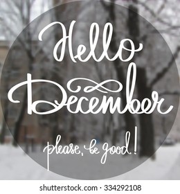 Handmade calligraphy and text Hello december. Poster with blurry effect. Vector blurred photographic background