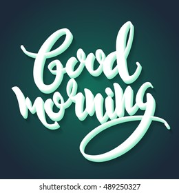 Handmade calligraphy, vector illustration. Handwritten "Good morning" poster. Lettering