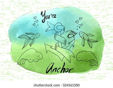 Handmade card with lettering inscription did "you are my anchor" on the spot watercolor for your project