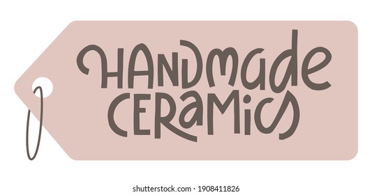 Handmade ceramics price tag vector illustration. Hand drawn modern lettering to print on label, badge, sign, mark or card. Creative design element for craft pottery artists. San serif typography.