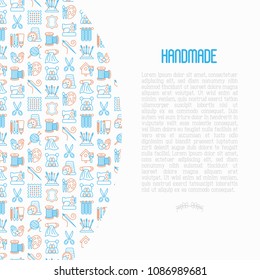 Handmade concept with thin line icons: sewing machine, knitting, needlework, drawing, embroidery, scissors, threads, yarn, pin. Modern vector illustration, template for workshop, print media.