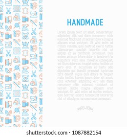 Handmade concept with thin line icons: sewing machine, knitting, needlework, drawing, embroidery, scissors, threads, yarn, pin. Modern vector illustration, template for workshop, print media.