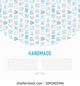 Handmade concept with thin line icons: sewing machine, knitting, needlework, drawing, embroidery, scissors, threads, yarn, pin. Modern vector illustration, template for workshop, print media.