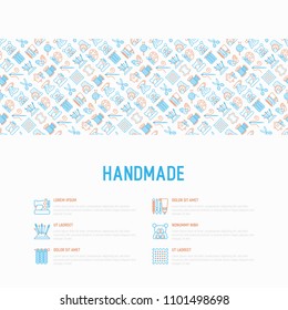 Handmade concept with thin line icons: sewing machine, knitting, needlework, drawing, embroidery, scissors, threads, yarn, pin. Modern vector illustration, template for workshop, print media.