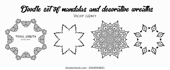 Handmade doodle illustration of Mandala.Set of mandalas and wreaths.Vector clipart concept line isolated on white bkgr.B and W design for poster,card,label,sticker,t-shirt,web,print,stamp,tattoo,etc.