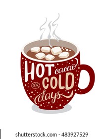 Handmade illustration with quote lettering hot cacao for cold days. Christmas mood illustration in vector. Mug with cacao and marshmallow. Concept for cafe and coffee shop