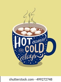 Handmade illustration with quote lettering hot cacao for cold days. Christmas mood illustration in vector. Mug with cacao and marshmallow. Concept for cafe and coffee shop