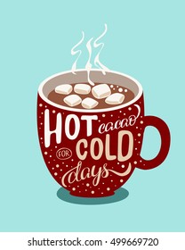 Handmade illustration with quote lettering hot cacao for cold days. Christmas mood illustration in vector. Mug with cacao and marshmallow. Concept for cafe and coffee shop