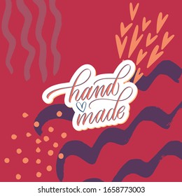Handmade. The inscription on a colored background. Great lettering and calligraphy for greeting cards, stickers, banners, prints and home interior decor.