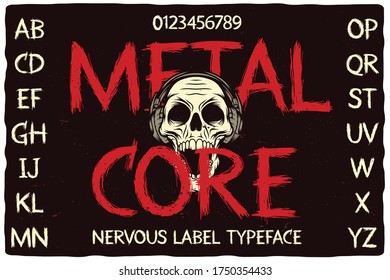 Handmade label font named Metal Core. Nervous typeface with numbers for any your design like posters, t-shirts, logo, labels etc.