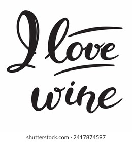 Handmade Lettering I love wine.Vector clipart concept line isolated on white bkgr.B and w design for poster,postcard,label,sticker,tshirt,web,print,stamp,tattoo,etc.
