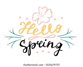 Handmade lettering on the theme of the coming of spring. Hello Spring! Color vector image with decorative elements 