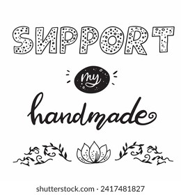 Handmade lettering Lettering Support my handmade.Vector clipart concept line isolated on white bkgr.B and w design for poster,postcard,label,sticker,t-shirt,web,print,stamp,tattoo,etc.