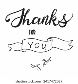 Handmade lettering Thanks for you.Vector clipart concept line isolated on white bkgr.B and w design for poster,postcard,label,sticker,t-shirt,web,print,stamp,tattoo,etc.