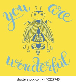 handmade liner drawing of ethnic beetle in flat style with you are wonderful hand lettering inscription, calligraphy phrase vector illustration