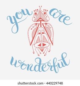 handmade liner drawing of ethnic beetle in flat style with you are wonderful hand lettering inscription, calligraphy phrase vector illustration