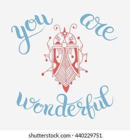 handmade liner drawing of ethnic beetle in flat style with you are wonderful hand lettering inscription, calligraphy phrase vector illustration