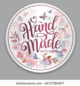 Handmade with love floral sticker in watercolor style. Design for greeting card, stickers, cover and advertisement. Vector colorful illustration.