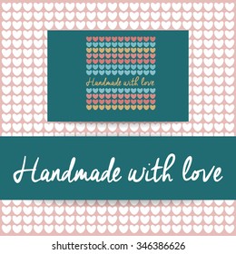 Handmade with Love - logo template. Knitted fabric of hearts. The idea for the handmade shops, boutiques, festivals, labels knitted things, and others.