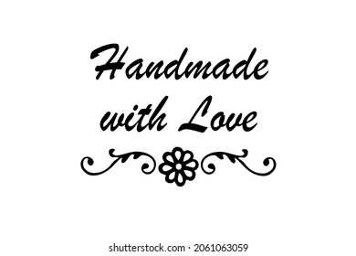 Handmade with Love, stamp design in black on white, vector illustration with words and pattern for use on handmade tags, signs and labels