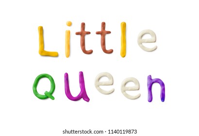 Handmade modeling clay words little queen. Realistic 3d vector lettering isolated on white background. Children cartoon style.