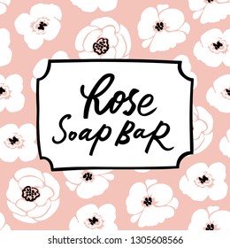 Handmade rose soap bar label with handdrawn lettering and floral seamless pattern. Can be used for hommade cosmetics. Vector illustration