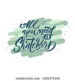 Handmade skateboarding related typography lettering. Quote about skateboard activity. 