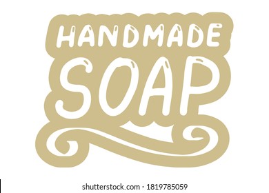 Handmade soap logo. Hand made needlework doodle logo, badges, sticker. Lettering calligraphy icon. Vector eps hand drawn brush trendy sticker with text isolated on white background for banners