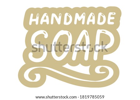 Handmade soap logo. Hand made needlework doodle logo, badges, sticker. Lettering calligraphy icon. Vector eps hand drawn brush trendy sticker with text isolated on white background for banners