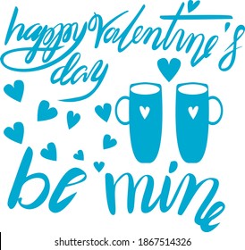 handmade Valentine's day lettering. blue object on a white background. the letters. Valentine's  wishes. holiday phrases.  on a mug or postcard. heart. cup.