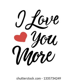 hand-made vector inscription "I love you more" with a small red heart can be used for stationary goods, clothes prints and greeting cards for your beloved