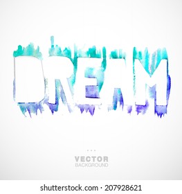 Handmade watercolor word Dream. Element of typography for your design