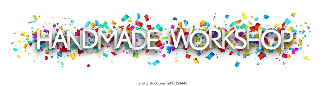 Handmade workshop sign over colorful cut out ribbon confetti background. Design element. Vector illustration.
