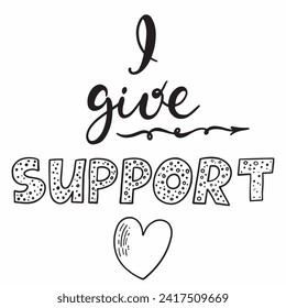 HandmadeLettering I give support.Vector clipart concept line isolated on white bkgr.B and w design for poster,postcard,label,sticker,t-shirt,web,print,stamp,tattoo,etc.