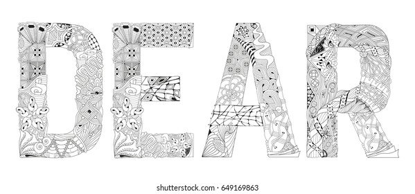 Hand-painted art design. Adult anti-stress coloring page. Black and white hand drawn illustration word DEAR for coloring book, for anti stress, T - shirt design, tattoo and other decorations